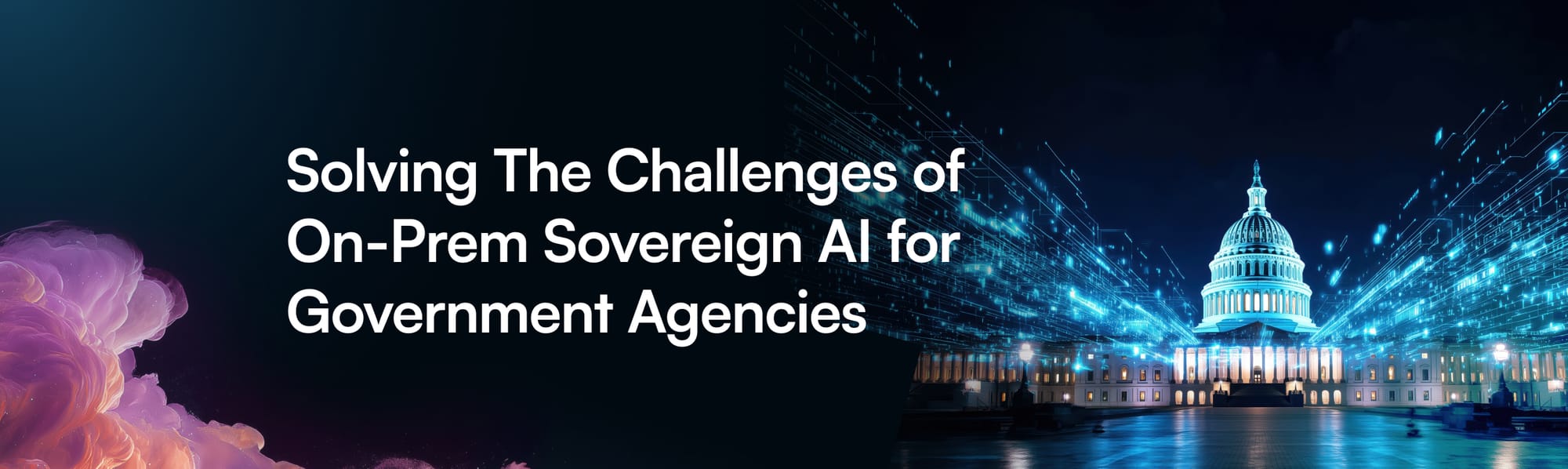 Solving The Challenges of On-Prem Sovereign AI for Government Agencies